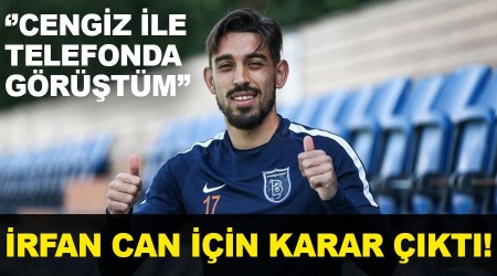 İrfan için karar çıktı! Gümüşdağ: Cengiz ile telefonda görüştüm