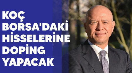 Koç, Borsa'daki hisselerine doping yapacak