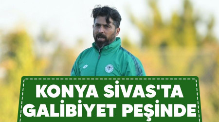 Konya Sivas'ta galibiyet peşinde