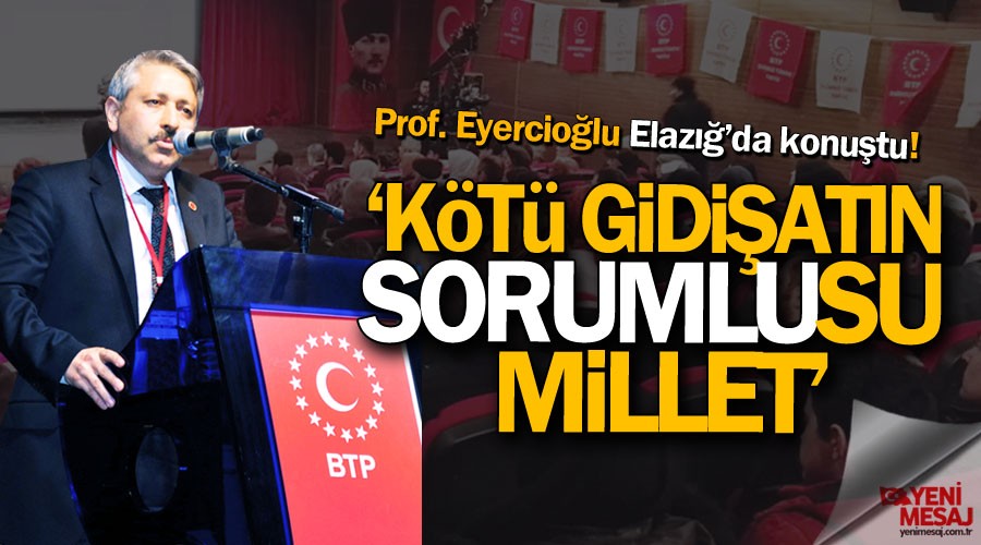 'Kötü gidişatın sorumlusu millet'