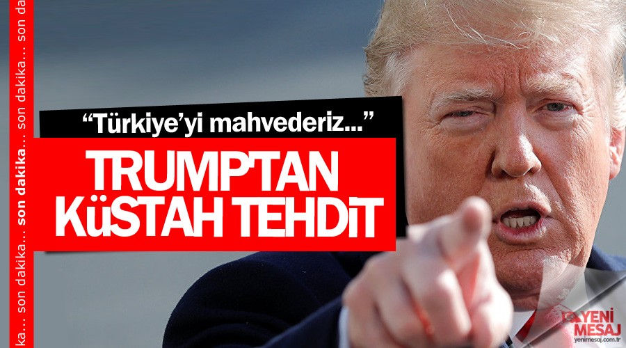 Küstah tehdit! Trump: "Türkiye'yi mahvederiz..."