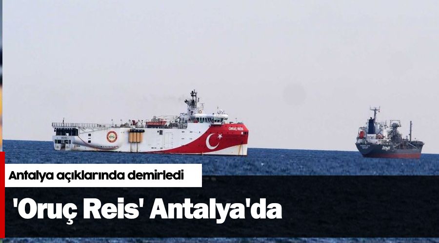 'Oru� Reis' Antalya'da