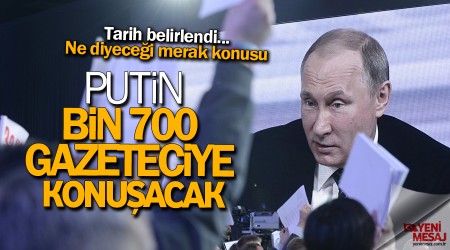 Putin bin 700 gazeteciye konuşacak