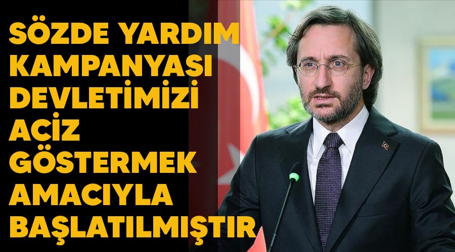 Sözde yardım kampanyası devletimizi aciz göstermek amacıyla başlatılmıştır