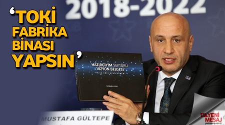 TOKİ fabrika binası yapsın
