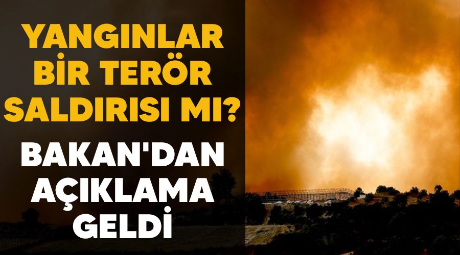 Yangnlar bir terr saldrs m? Bakan'dan aklama geldi