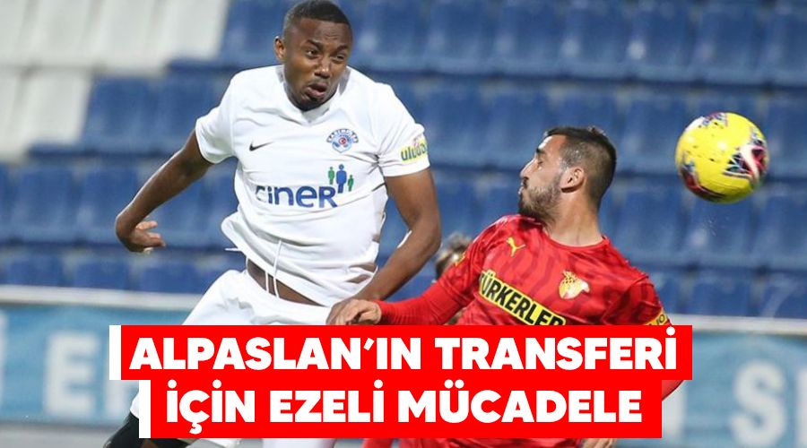 Alpaslan'ın transferi ezeli mücadele