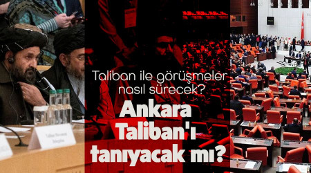 Ankara Taliban'ı tanıyacak mı?