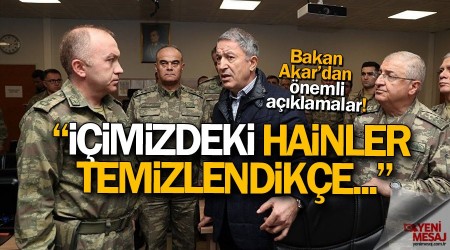 Bakan Akar'dan önemli açıklamalar