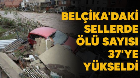 Belika'daki sellerde l says 37'ye ykseldi