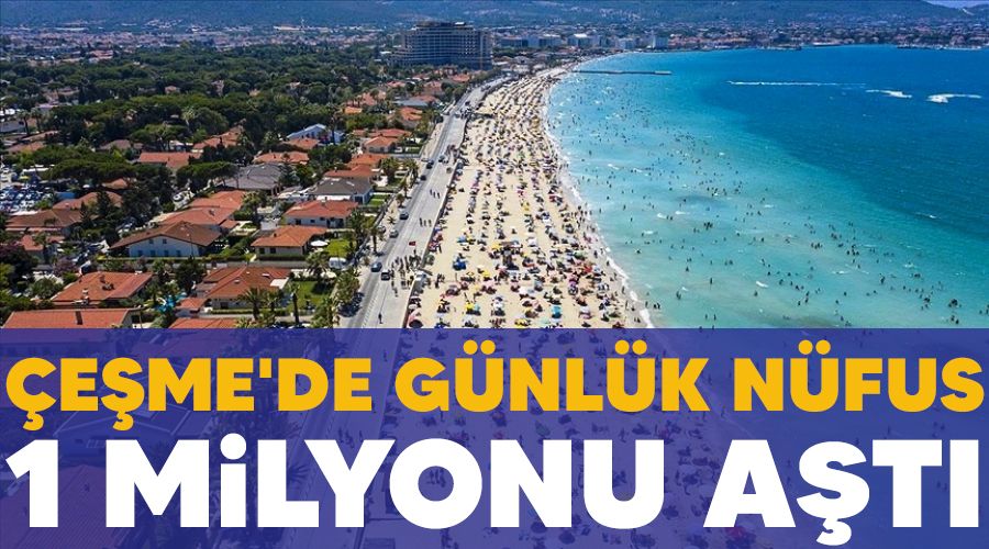 Çeşme'de günlük nüfus 1 milyonu aştı