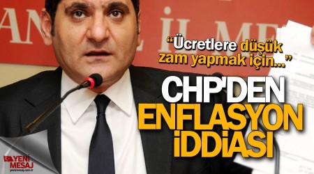 CHP'den enflasyon iddiası