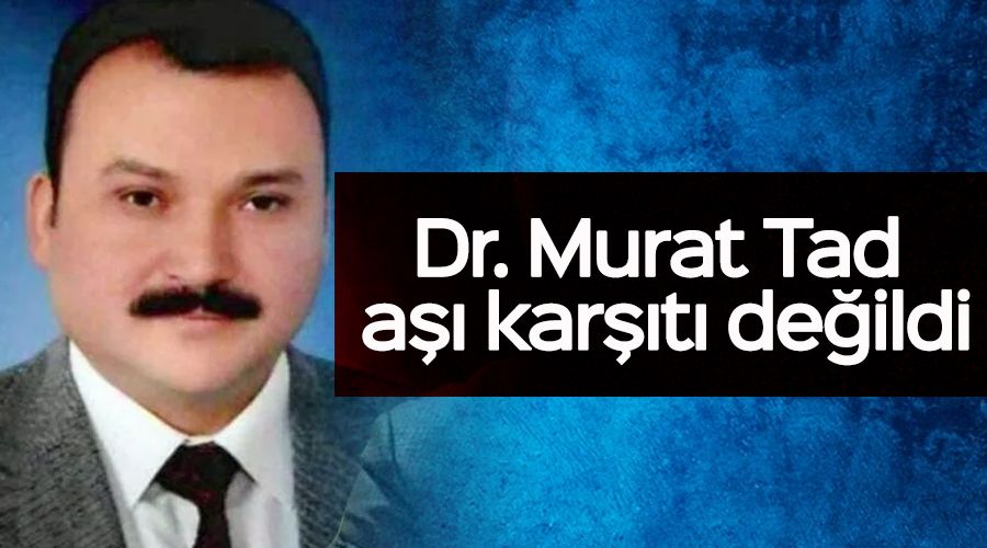  Dr. Murat Tad a�� kar��t� de�ildi