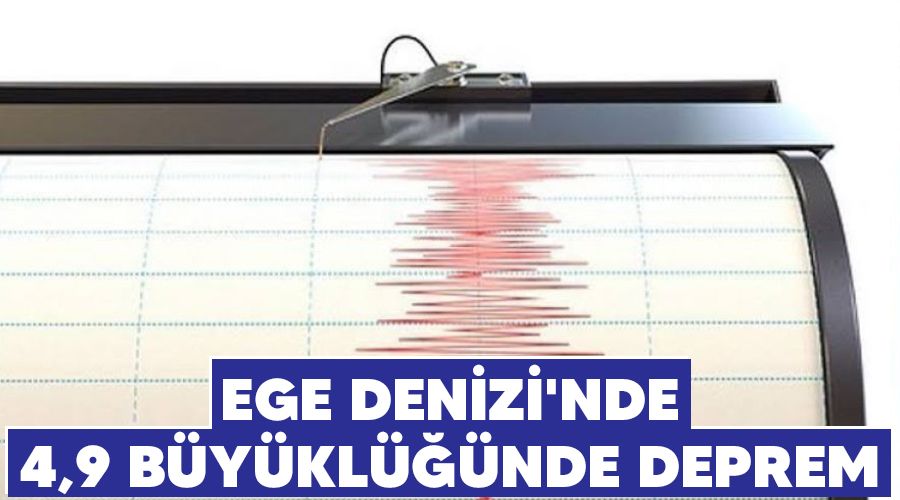 Ege Denizi'nde 4,9 b�y�kl���nde deprem