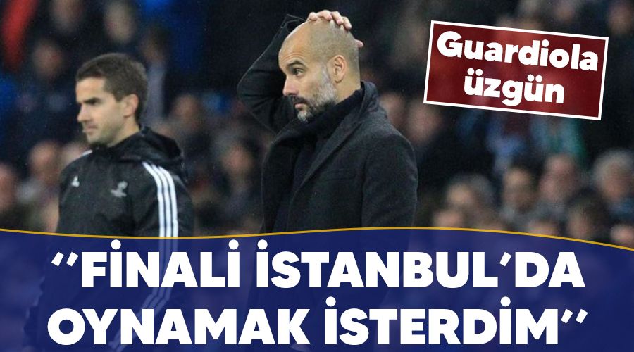 "Finali İstanbul'da oynamak isterdim"