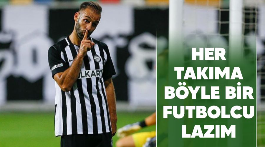 Her tak�ma b�yle bir futbolcu laz�m