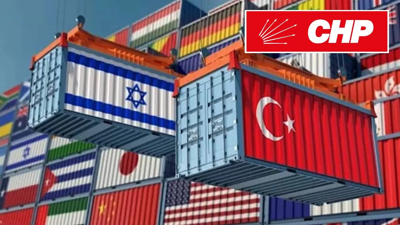 İsrail'e ihracatın kısıtlanması kararına CHP'den ilk tepki