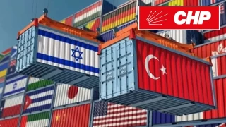İsrail'e ihracatın kısıtlanması kararına CHP'den ilk tepki