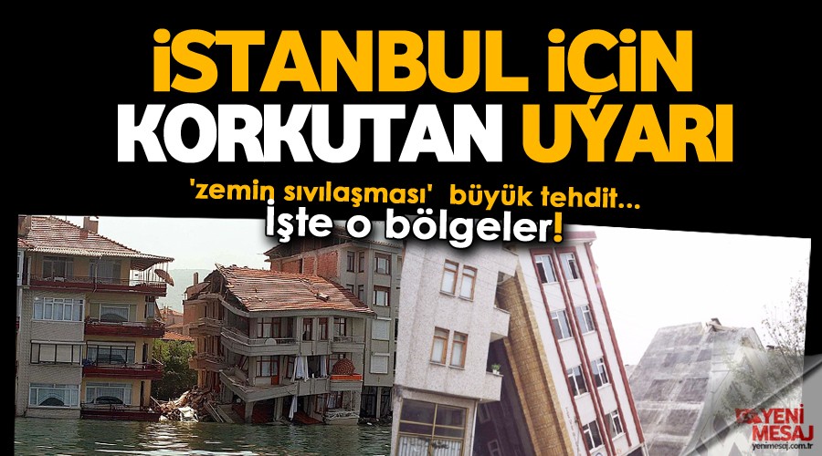 İstanbul için korkutan uyarı! İşte o bölgeler