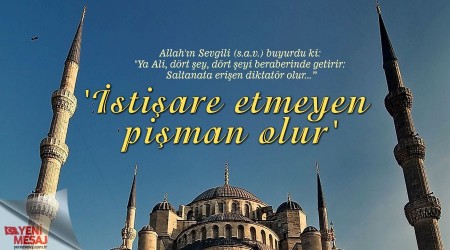 'İstişare etmeyen pişman olur'