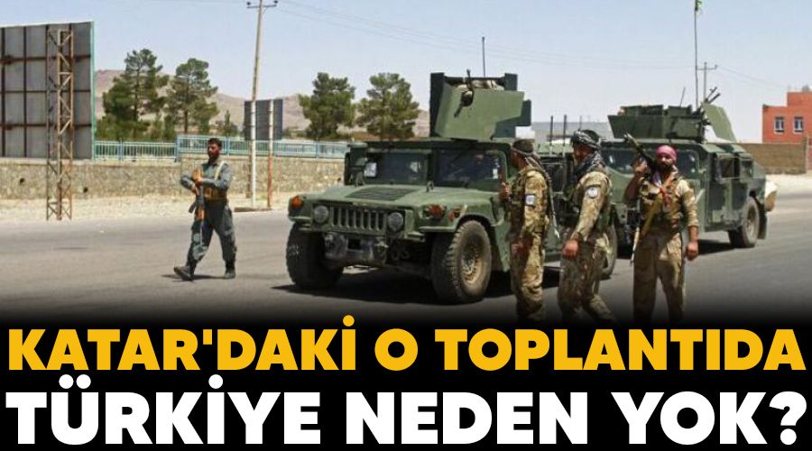 Katar'daki o toplant�da T�rkiye neden yok?