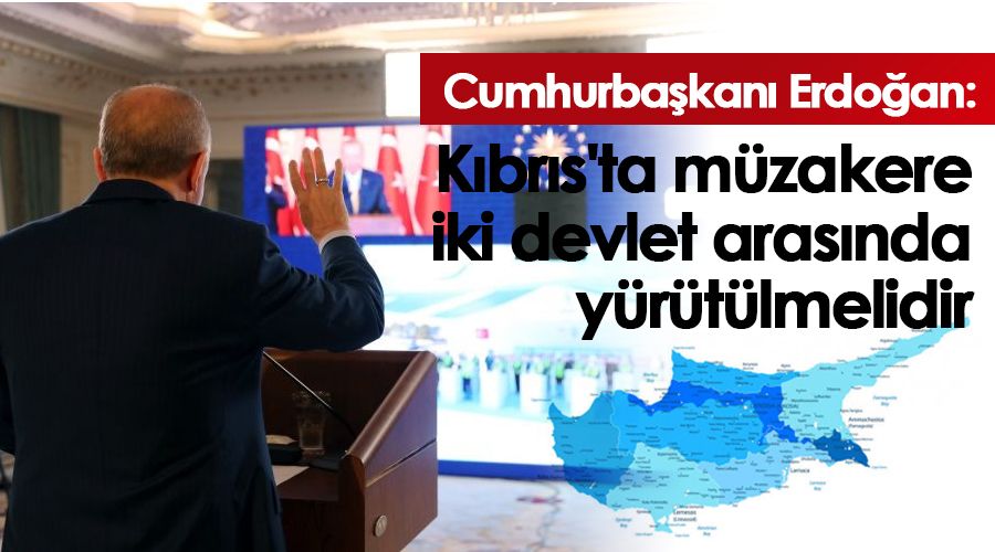 Kıbrıs'ta müzakere iki devlet arasında yürütülmelidir