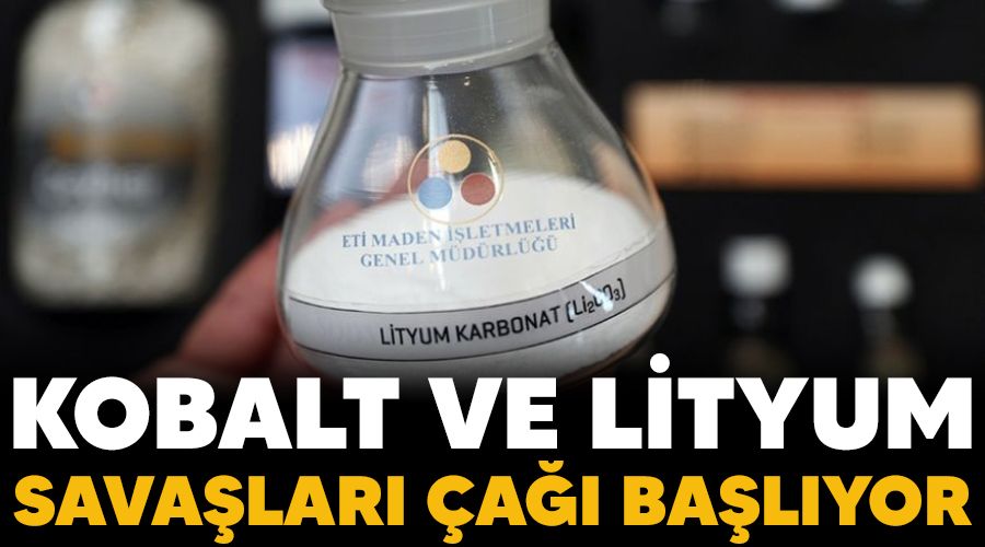 Kobalt ve lityum savaşları çağı başlıyor