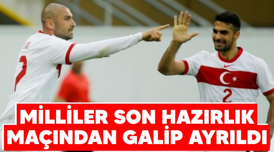 Milliler son hazrlk mandan galip ayrld 