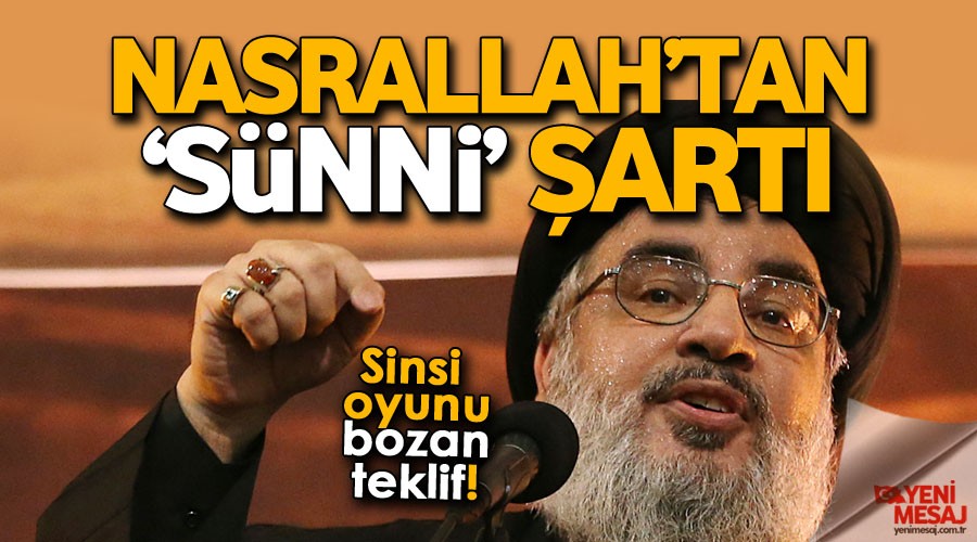 Nasrallah'tan 'Sünni vekil' şartı