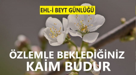 ‘Özlemle beklediğiniz Kaim budur’