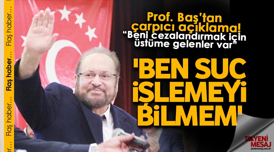 Prof. Dr. Haydar Baş'tan çarpıcı açıklamalar