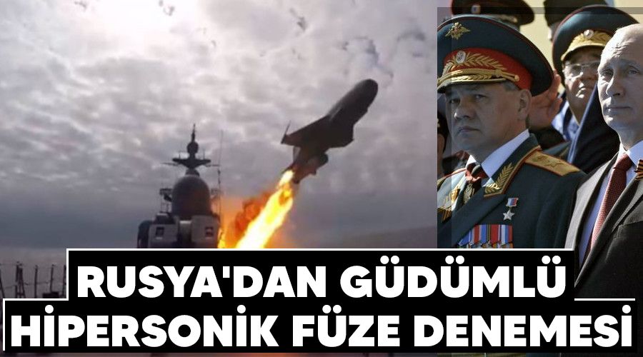 Rusya'dan güdümlü hipersonik füze denemesi