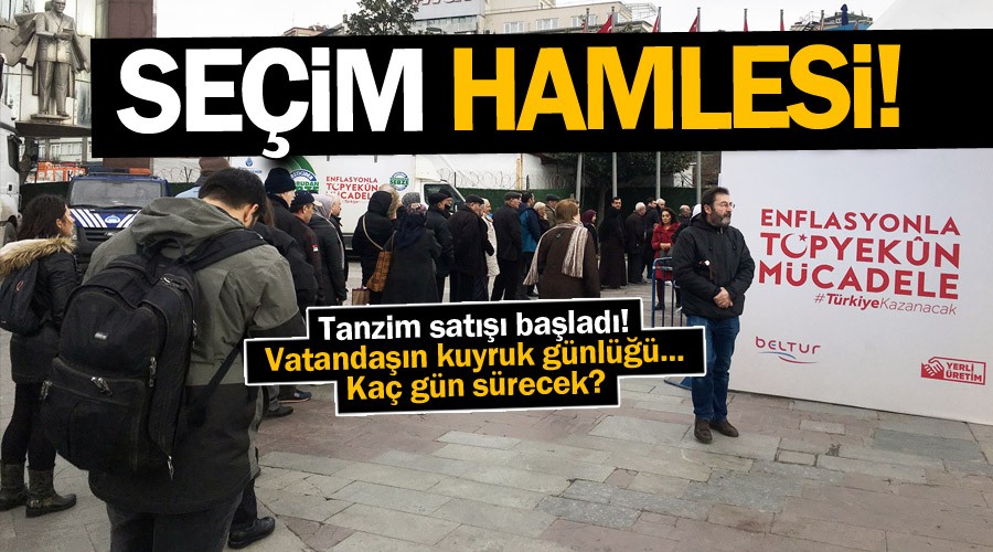 Seçim hamlesi! Tanzim satış başladı