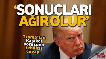 "Sonuçları ağır olur"