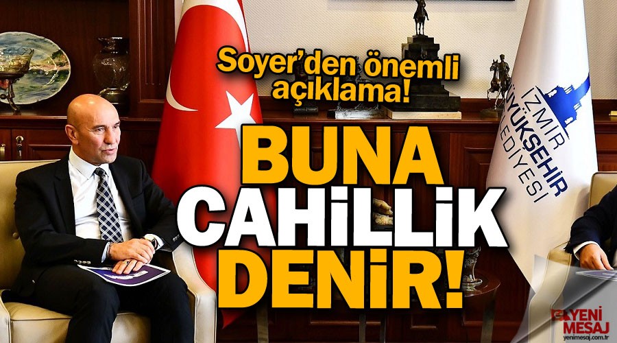 Soyer: Buna cahillik denir!
