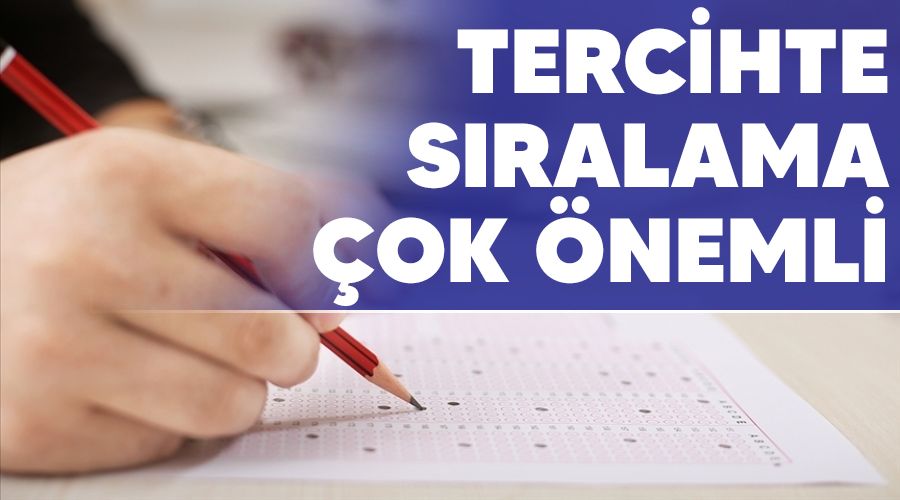 Tercihte sıralama çok önemli