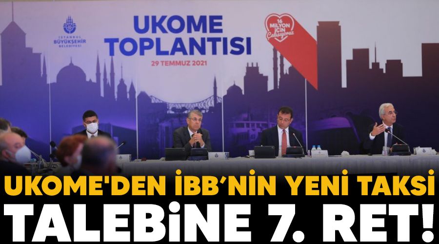 UKOME'den �BB�nin yeni taksi talebine 7�nci ret!