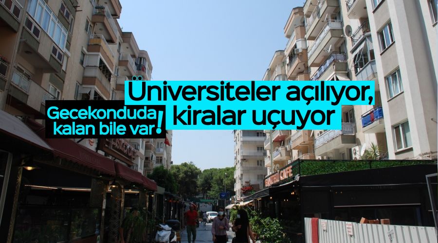�niversiteler a��l�yor, kiralar u�uyor