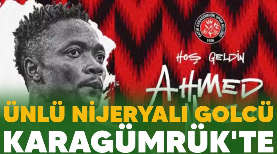 Ünlü Nijeryalı golcü Karagümrük'te