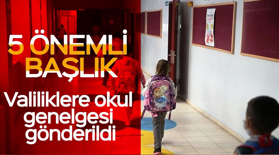 Valiliklere okul genelgesi gönderildi