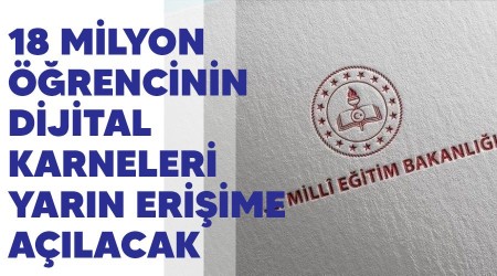 18 milyon öğrencinin dijital karneleri yarın erişime açılacak