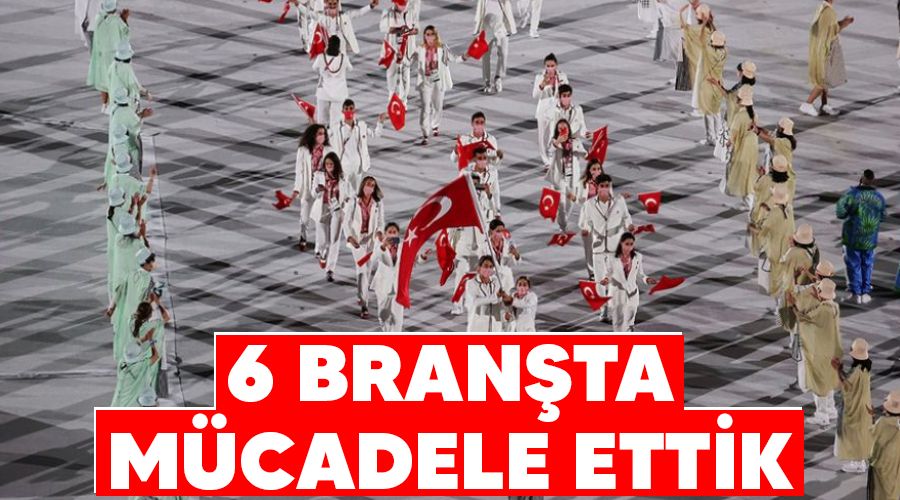 6 branşta mücadele ettik