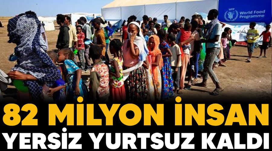 82 milyon insan yersiz yurtsuz kaldı