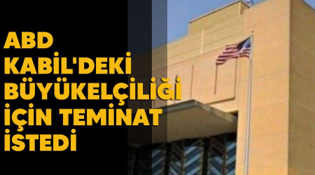 ABD, Kabil'deki Büyükelçiliği için teminat istedi