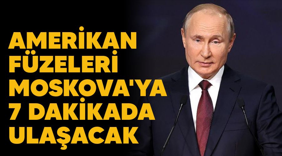 Amerikan füzeleri Moskova'ya 7 dakikada ulaşacak