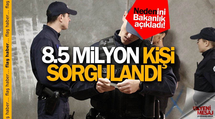 Bakanlk aklad! Bu yl 8.5 milyon kii sorguland