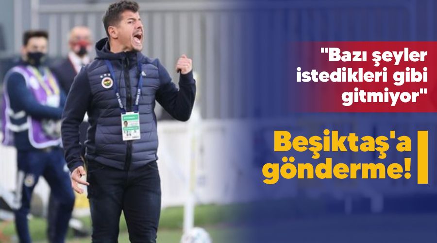 Beikta'a gnderme! "Baz eyler istedikleri gibi gitmiyor"