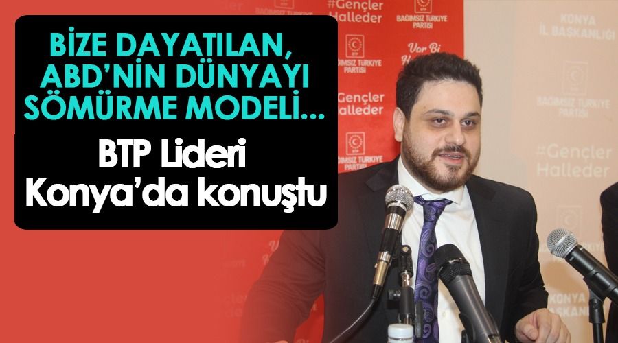 Bize dayattıkları model, ABD'nin dünyayı sömürme modelidir