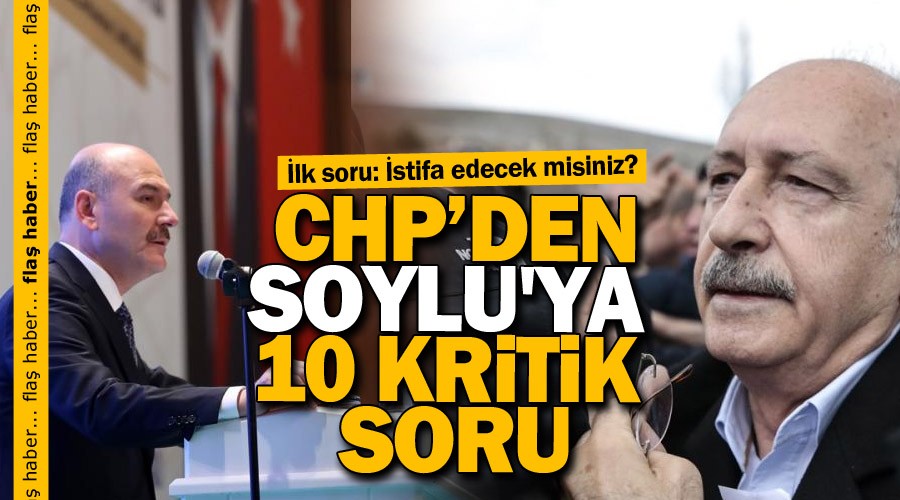 CHP'den Soylu'ya 10 kritik soru
