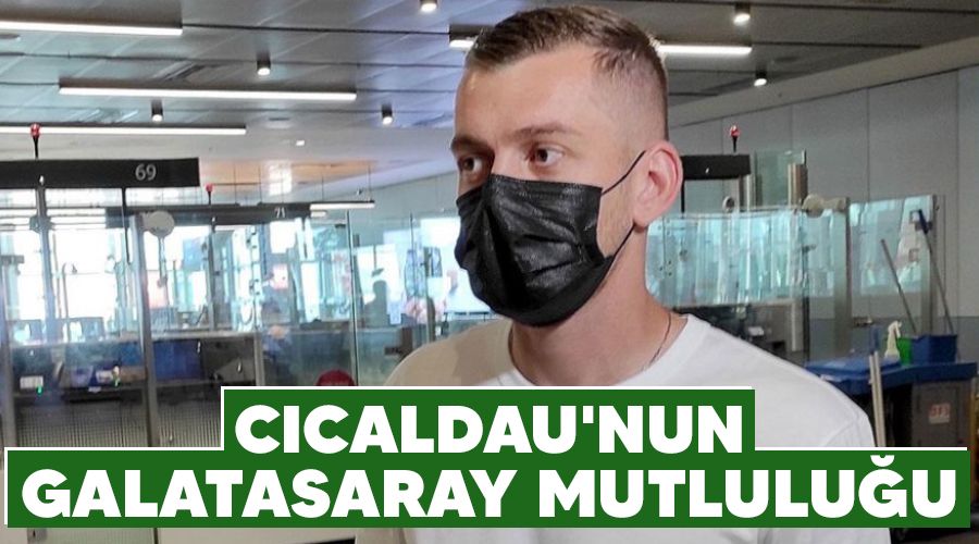 Cicaldau'nun Galatasaray mutlulu�u
